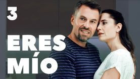 Eres mío | Capítulo 3 | Película En Español Latino