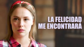 La felicidad me encontrará | Película completa en español
