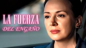 La fuerza del engaño | Película completa en español latino