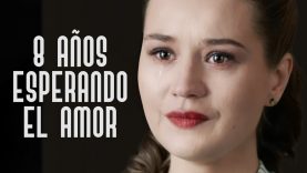 8 años esperando el amor | Película Completa En Español