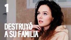 Destruyó a su familia | Parte 1 | Serie En Español